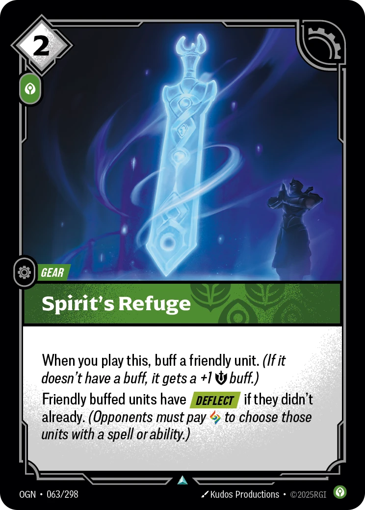 Riftbound Gear: Spirit's Refuge. When you play this, buff a friendly unit. (If it doesn't have a buff, it gets a +1 [S] buff.)
Friendly buffed units have [Deflect] if they didn't already. (Opponents must pay [A] to choose those units with a spell or ability.)