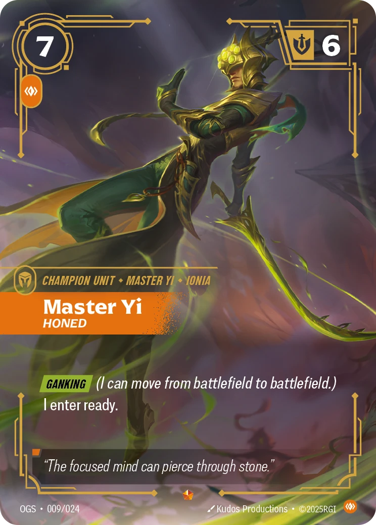 Riftbound Unit: Yi, Honed. [Ganking] (I can move from battlefield to battlefield.)
I enter ready.