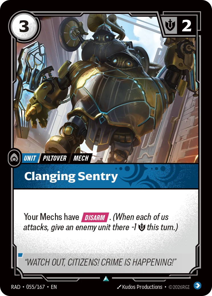 Riftbound Unit: Clanging Sentry. Your Mechs have [Disarm]. (When each of us attacks, give an enemy unit there -1 [S] this turn.)