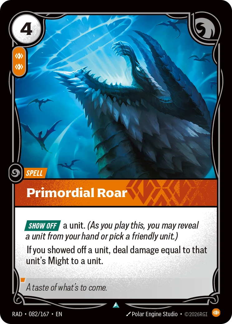 Riftbound Spell: Primordial Roar. [Show Off] a unit. (As you play this, you may reveal a unit from hand or pick a friendly unit.)
If you showed off a unit, deal damage equal to that unit's Might to a unit.