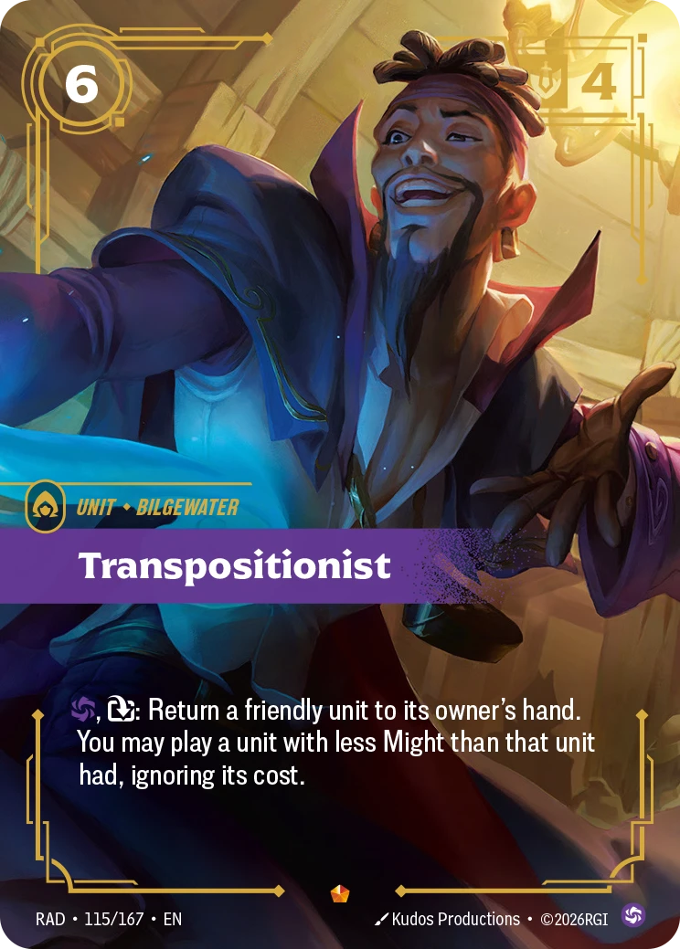 Riftbound Unit: Transpositionist. [C], [T]: Return a friendly unit to its owner's hand. You may play a unit with less Might than that unit had, ignoring its cost.