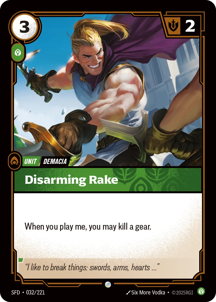 Riftbound Unit: Disarming Rake. When you play me, you may kill a gear.
