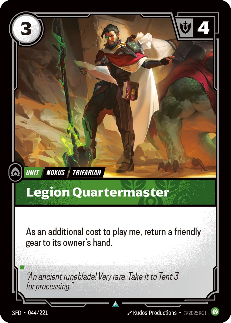 Riftbound Unit: Legion Quartermaster. As an additional cost to play me, return a friendly gear to its owner's hand.