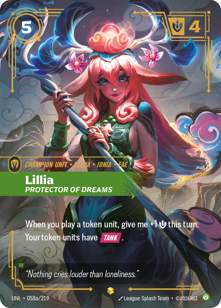 Riftbound Unit: Lillia, Protector of Dreams. When you play a token unit, give me +1 [S] this turn.
Your token units have [Tank].
