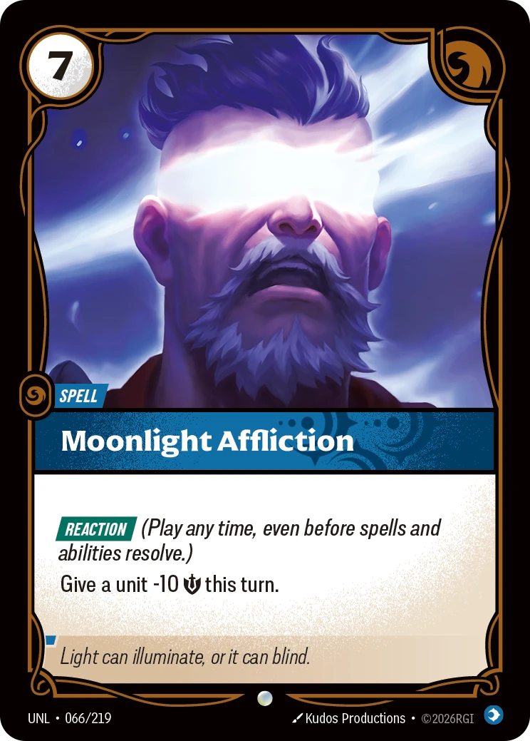 Riftbound Spell: Moonlight Affliction. [Reaction] (Play any time, even before spells and abilities resolve.)
Give a unit -10 [S] this turn.