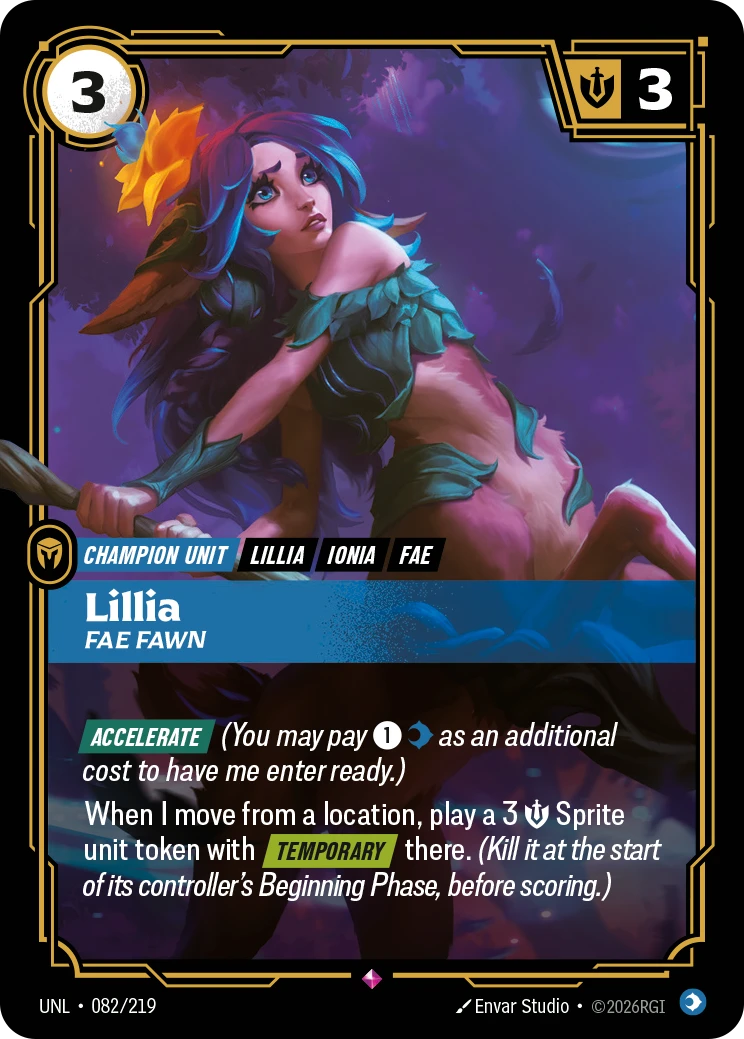 Riftbound Unit: Lillia, Fae Fawn. [Accelerate] (You may pay [1][C] as an additional cost to have me enter ready.)
When I move from a location, play a 3 [S] Sprite unit token with [Temporary] there. (Kill it at the start of its controller's Beginning Phase, before scoring.)