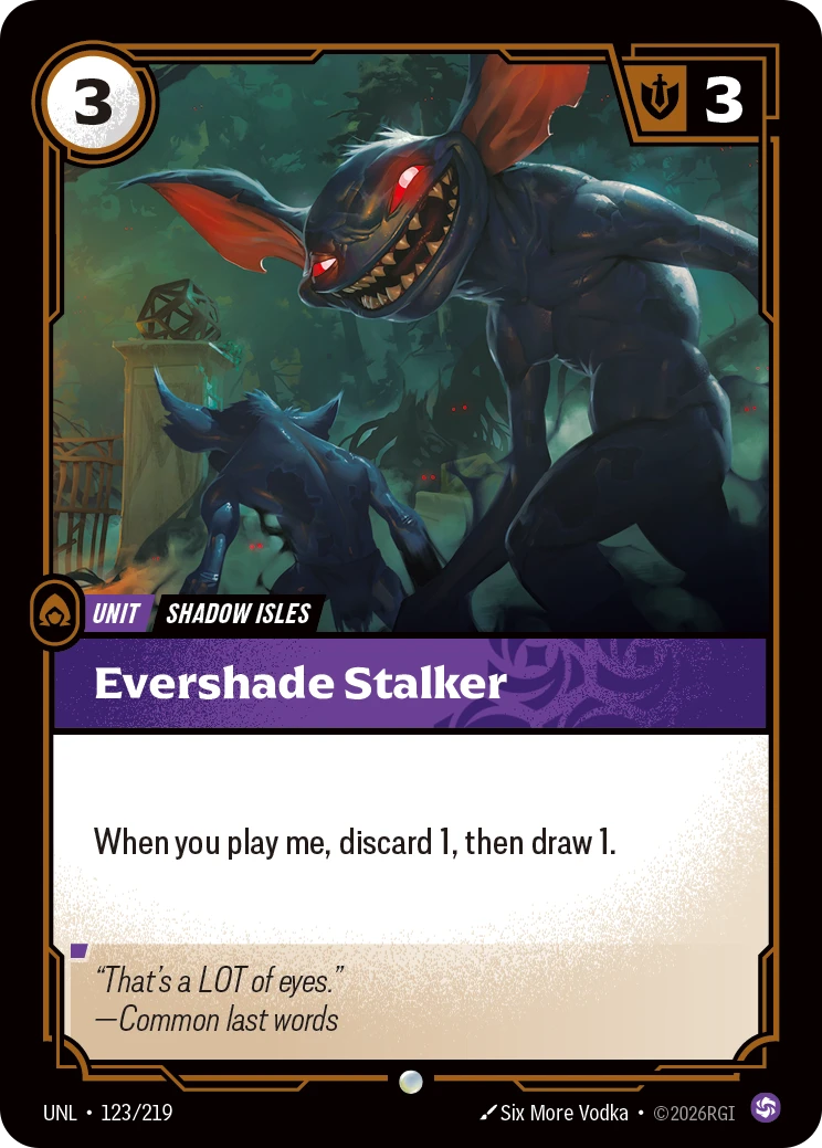 Riftbound Unit: Evershade Stalker. When you play me, discard 1, then draw 1.