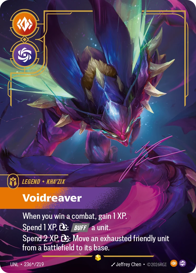 Riftbound Legend: Voidreaver. When you win a combat, gain 1 XP.
Spend 1 XP, [T]: [Buff] a unit.
Spend 2 XP, [T]: Move an exhausted friendly unit from a battlefield to its base.