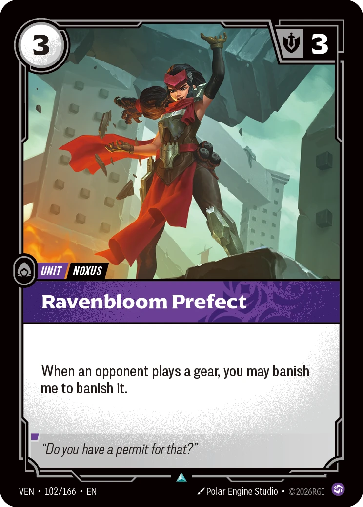 Riftbound Unit: Ravenbloom Prefect. When an opponent plays a gear, you may banish me to banish it.